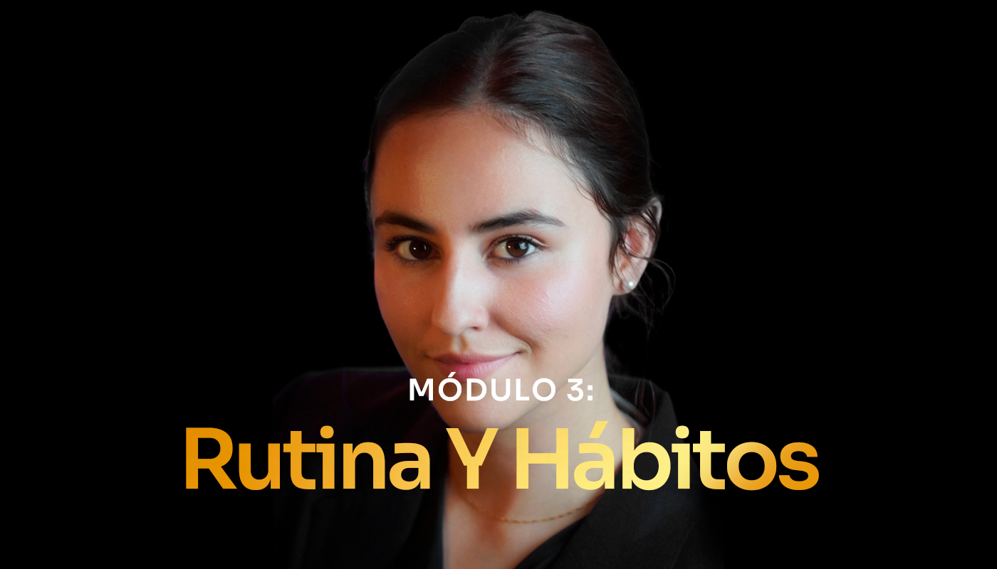 Módulo 3: Rutina y hábitos